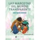 Mascotas del mundo transparente, Las