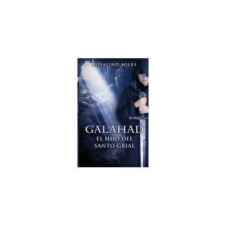 Galahad: El hijo del santo grial