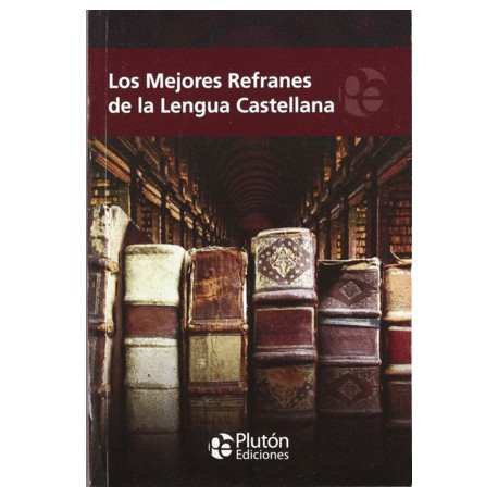 Mejores Refranes de la Lengua Castellana, Los